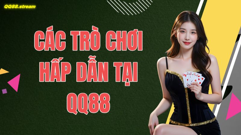 Các trò chơi hấp dẫn tại QQ88